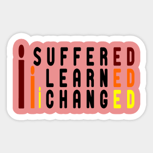 i suffered i learned i changed Sticker